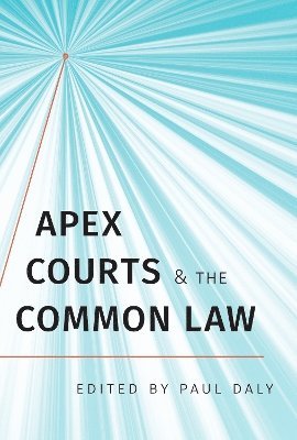 Paul Daly - Apex Courts and the Common Law, Inbunden
