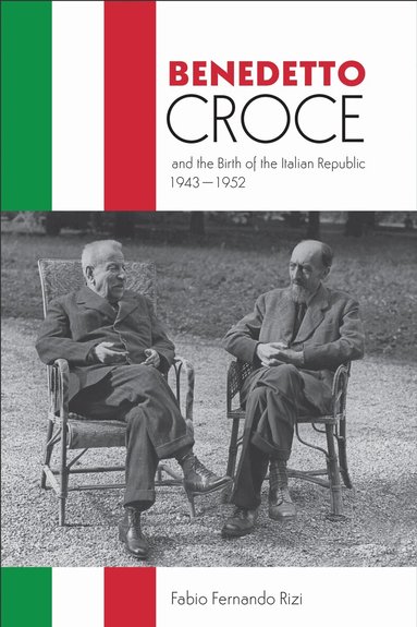 Fabio Rizi - Benedetto Croce and the Birth of the Italian Republic, 1943-1952, Inbunden