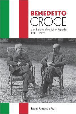 Fabio Rizi - Benedetto Croce and the Birth of the Italian Republic, 1943-1952, Inbunden