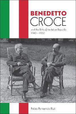 Benedetto Croce and the Birth of the Italian Republic, 1943-1952 1