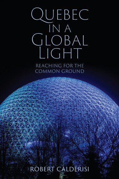 Robert Calderisi - Quebec in a Global Light, Inbunden
