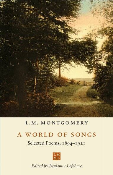 L.M. Montgomery, Benjamin Lefebvre - World of Songs, Inbunden