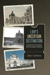 bokomslag Lviv's Uncertain Destination
