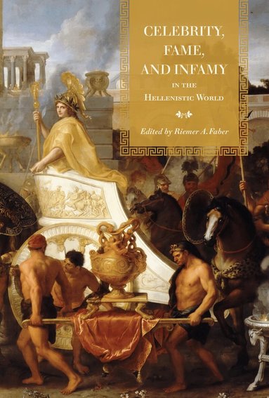 Riemer Faber - Celebrity, Fame, and Infamy in the Hellenistic World, Inbunden