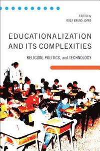 bokomslag Educationalization and Its Complexities