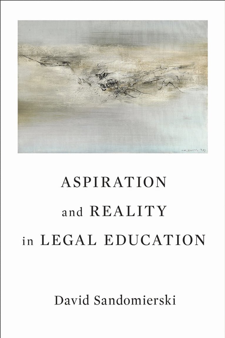 David Sandomierski - Aspiration and Reality in Legal Education, Inbunden