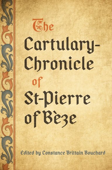 Constance Brittain Bouchard - Cartulary-Chronicle of St-Pierre of Bèze, Inbunden