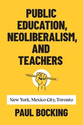 bokomslag Public Education, Neoliberalism, and Teachers