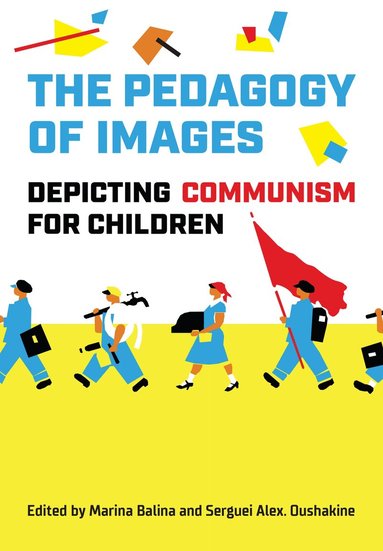 Marina Balina, Serguei A. Oushakine - Pedagogy of Images, Inbunden