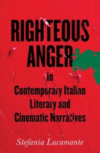 bokomslag Righteous Anger in Contemporary Italian Literary and Cinematic Narratives