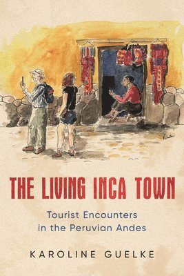 Karoline Guelke - Living Inca Town, Inbunden