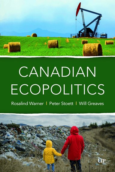 Rosalind Warner, Peter Stoett, Wilfrid Greaves - Canadian Ecopolitics, Inbunden