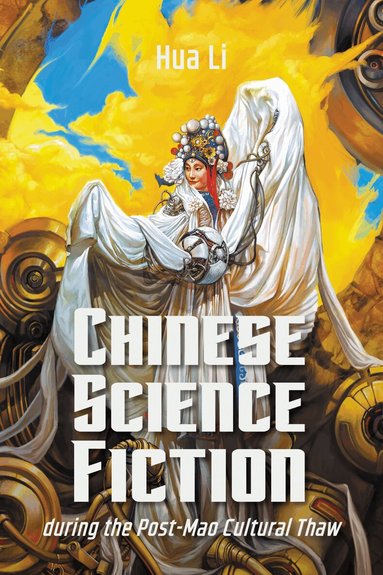 Hua Li - Chinese Science Fiction During the Post-Mao Cultural Thaw, Inbunden
