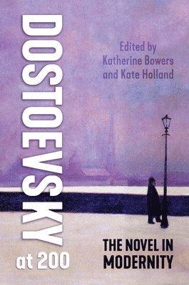 Katherine Bowers, Kate Holland - Dostoevsky at 200, Inbunden