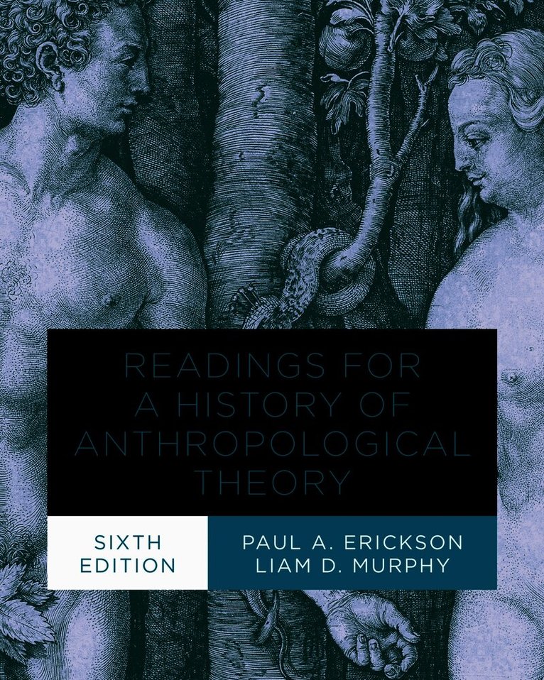 Readings for a History of Anthropological Theory, Sixth Edition
