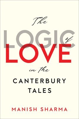 The Logic of Love in the Canterbury Tales 1