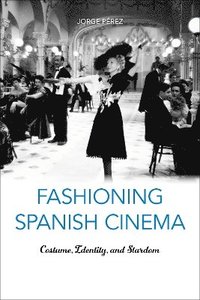 bokomslag Fashioning Spanish Cinema