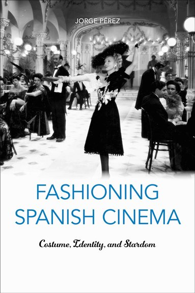 Jorge Pérez - Fashioning Spanish Cinema, Inbunden