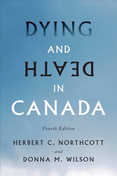 Herbert Northcott, Donna Wilson - Dying and Death in Canada, Fourth Edition, Häftad