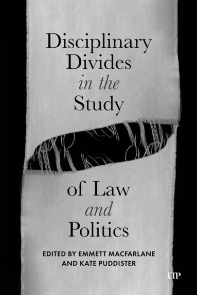 Emmett Macfarlane, Kate Puddister - Disciplinary Divides in the Study of Law and Politics, Inbunden