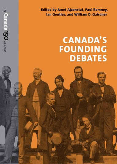 Janet Ajzenstat, Paul Romney, Ian Gentles, William Gairdner - Canada's Founding Debates, Häftad