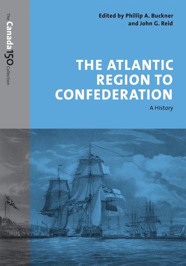 Phillip Buckner, John Reid - Atlantic Region to Confederation, Häftad