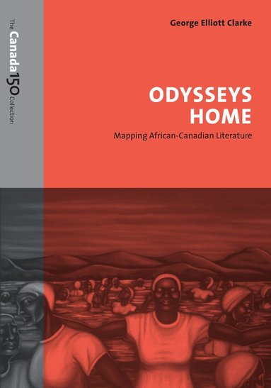 George Elliott Clarke - Odysseys Home, Häftad