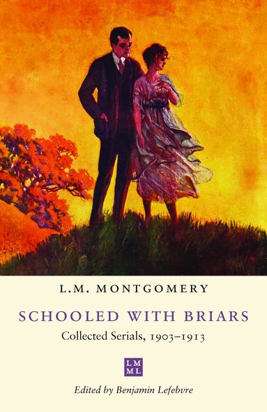L.M. Montgomery, Benjamin Lefebvre - Schooled with Briars, Häftad