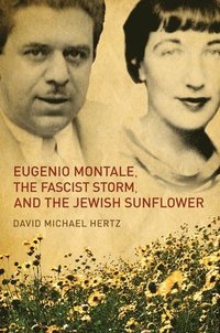 bokomslag Eugenio Montale, the Fascist Storm, and the Jewish Sunflower