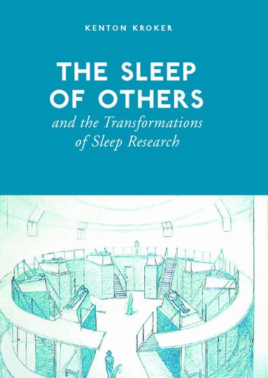 Kenton Kroker - Sleep of Others and the Transformation of Sleep Research, Häftad