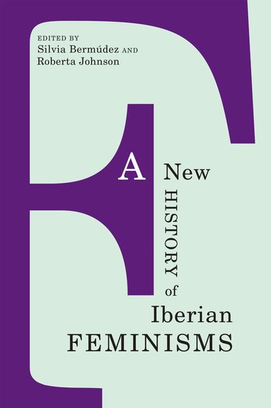 Silvia Bermudez, Roberta Johnson - New History of Iberian Feminisms, Häftad
