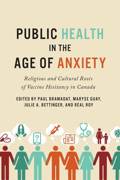 Centre for Studies in Religion & Society, Paul Bramadat, Maryse Guay, Julie Bettinger, Rêal Roy - Public Health in the Age of Anxiety, Häftad