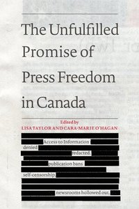 bokomslag The Unfulfilled Promise of Press Freedom in Canada