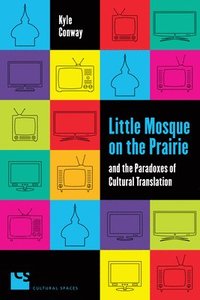 bokomslag Little Mosque on the Prairie and the Paradoxes of Cultural Translation