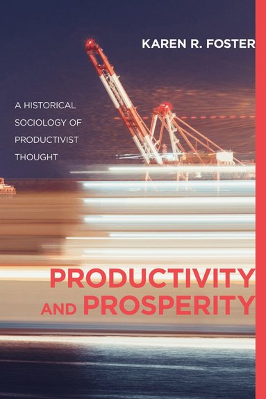 Karen R. Foster - Productivity and Prosperity, Häftad