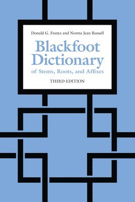 Blackfoot Dictionary of Stems, Roots, and Affixes 1