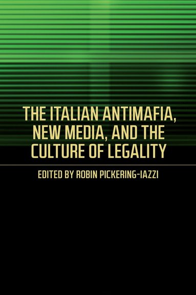 Robin Pickering-Iazzi - Italian Antimafia, New Media, and the Culture of Legality, Häftad