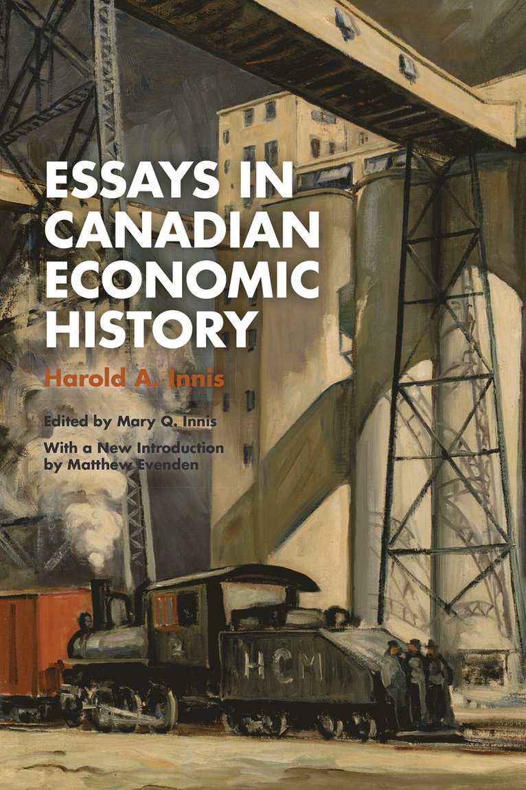 Harold A. Innis, Harold A Innis, Mary Q. Innis, Mary Q Innis - Essays in Canadian Economic History, Häftad