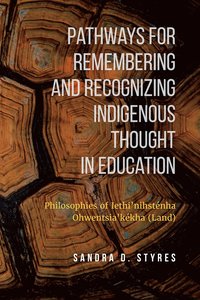 bokomslag Pathways for Remembering and Recognizing Indigenous Thought in Education