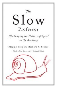 bokomslag Slow professor - challenging the culture of speed in the academy