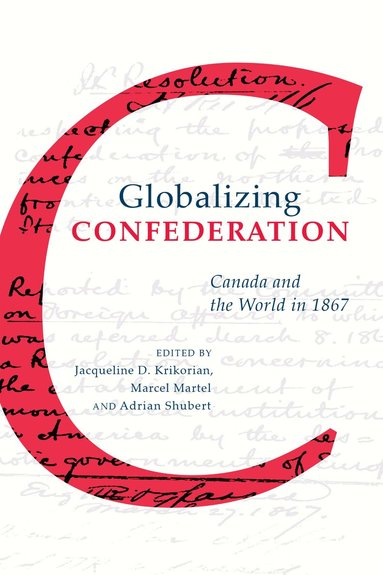 Jacqueline Krikorian, Marcel Martel, Adrian Shubert - Globalizing Confederation, Häftad