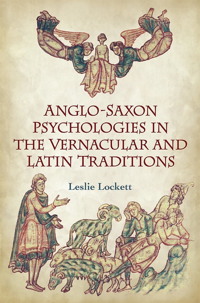 Leslie Lockett - Anglo-Saxon Psychologies in the Vernacular and Latin Traditions, Häftad