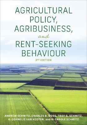 Agricultural Policy, Agribusiness, and Rent-Seeking Behaviour, Third Edition 1