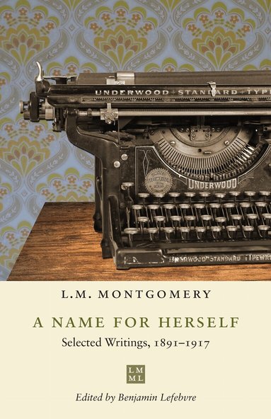 L.M. Montgomery, Benjamin Lefebvre - Name for Herself, Häftad