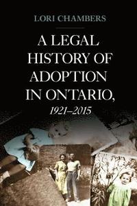 bokomslag A Legal History of Adoption in Ontario, 1921-2015