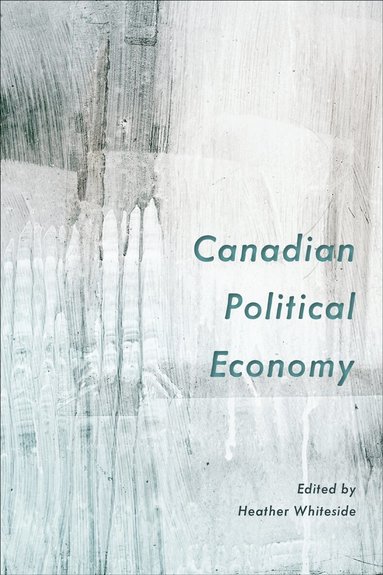 Heather Whiteside - Canadian Political Economy, Häftad