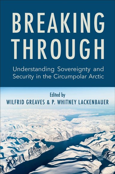 Wilfrid Greaves, P. Whitney Lackenbauer - Breaking Through, Häftad