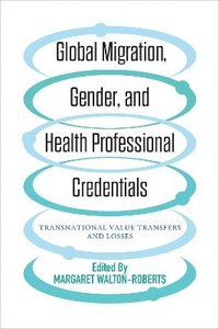 bokomslag Global Migration, Gender, and Health Professional Credentials