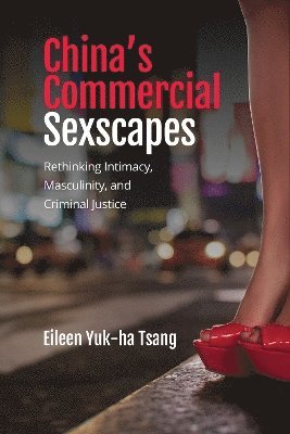 Eileen Yuk-ha Tsang, Eileen Yuk-Ha Tsang - China's Commercial Sexscapes, Häftad