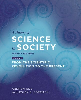 Andrew Ede, Lesley B. Cormack - History of Science in Society, Volume II, Häftad